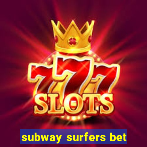 subway surfers bet